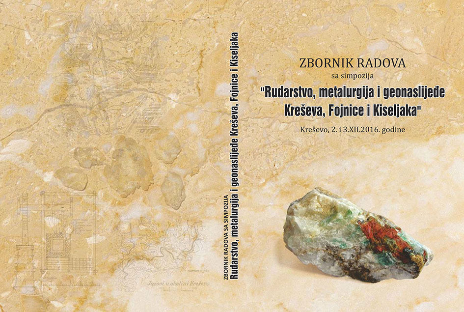 Tiskan Zbornik radova sa simpozija o rudarstvu, metalurgiji i geonaslijeđu Kreševa, Fojnice i Kiseljaka